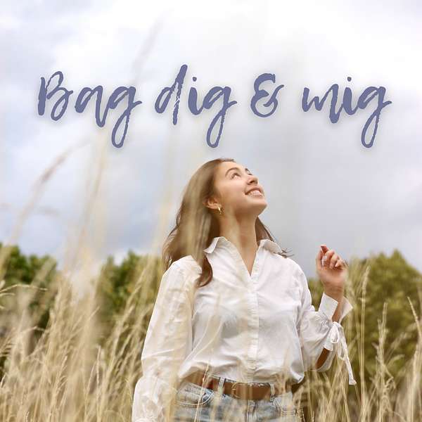 PODCASTEN BAG DIG OG MIG