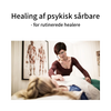 Healing psykisk sårbare (workshop) -  14. og 15. okt. 2023 København (RATE BETALING)